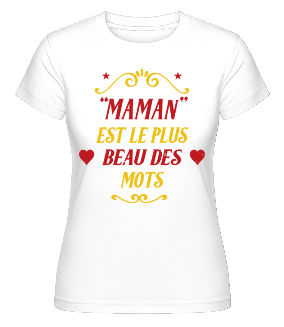 Maman Est Le Plus Beau Des Mots ·  T-shirt Shirtinator femme