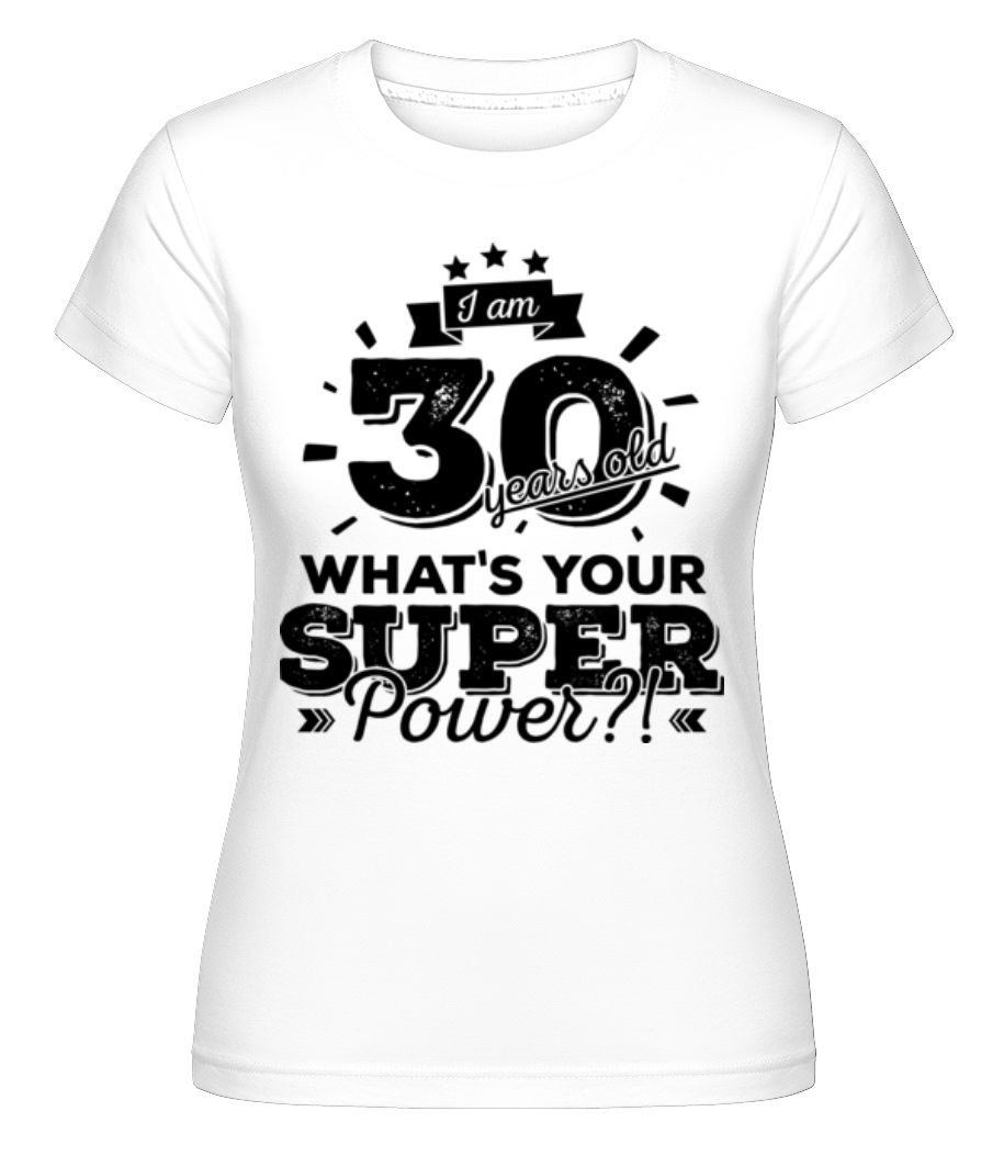 30 Years Super Power ·  T-shirt Shirtinator femme