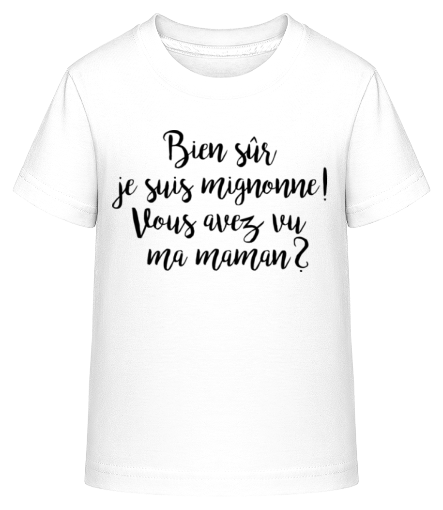 Bien Sûr Je Suis Mignonne! Maman · T-shirt shirtinator Enfant