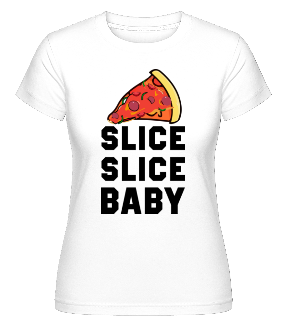 Pizza Slice Slice Baby ·  T-shirt Shirtinator femme