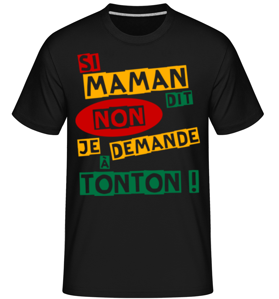 Aperçu: Je Demande À Tonton -  T-Shirt Shirtinator homme - Noir - Devant