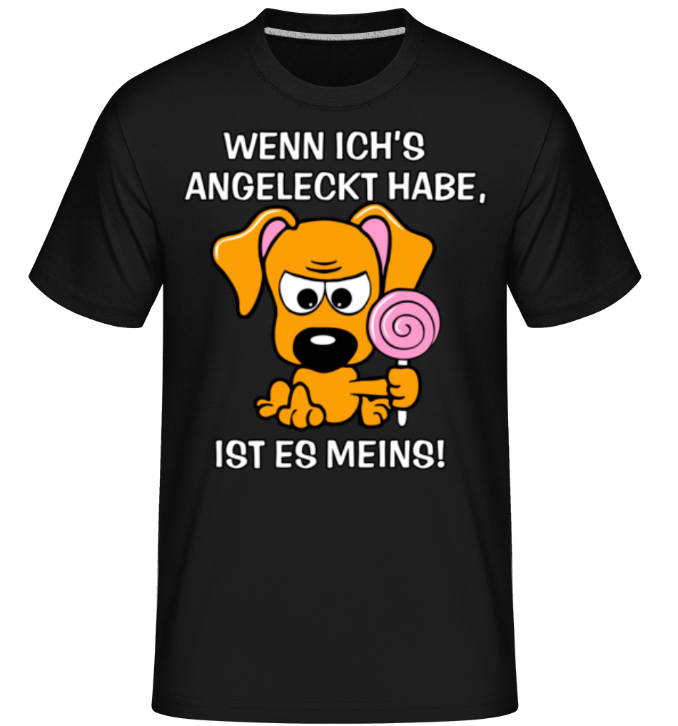 Wenn Ich Es Angeleckt Habe · Shirtinator Männer T-Shirt