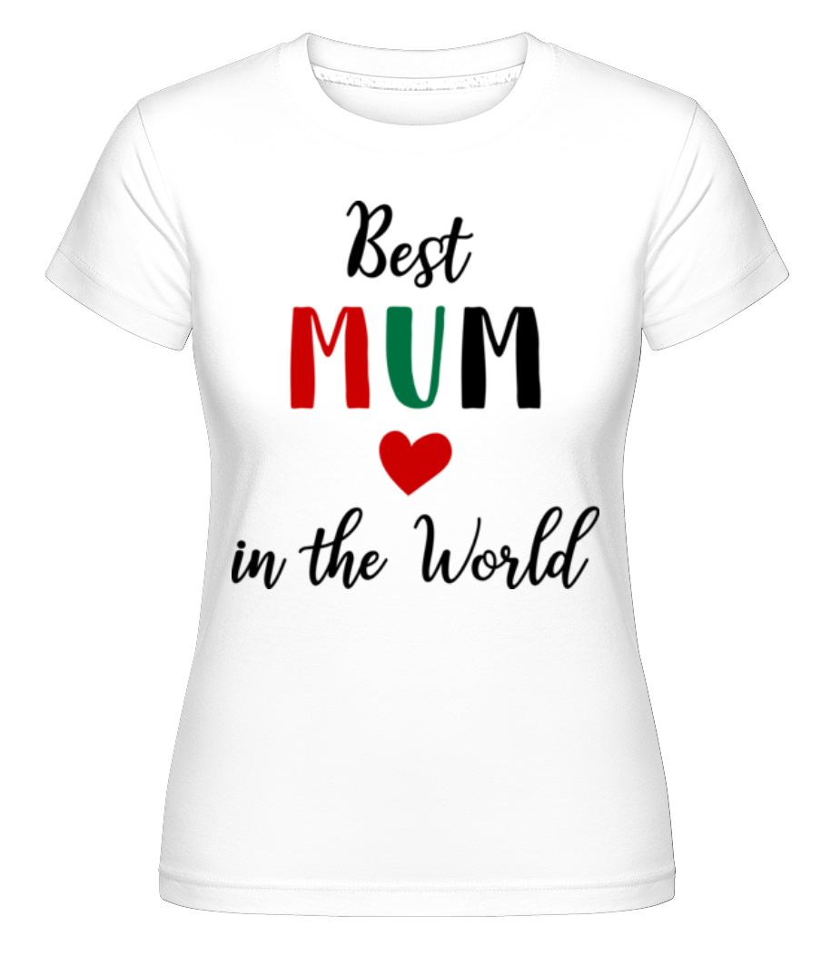 Best Mum In The World ·  T-shirt Shirtinator femme
