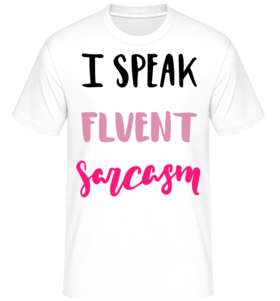 I Speak Fluent Sarcasm ·  T-Shirt Shirtinator homme