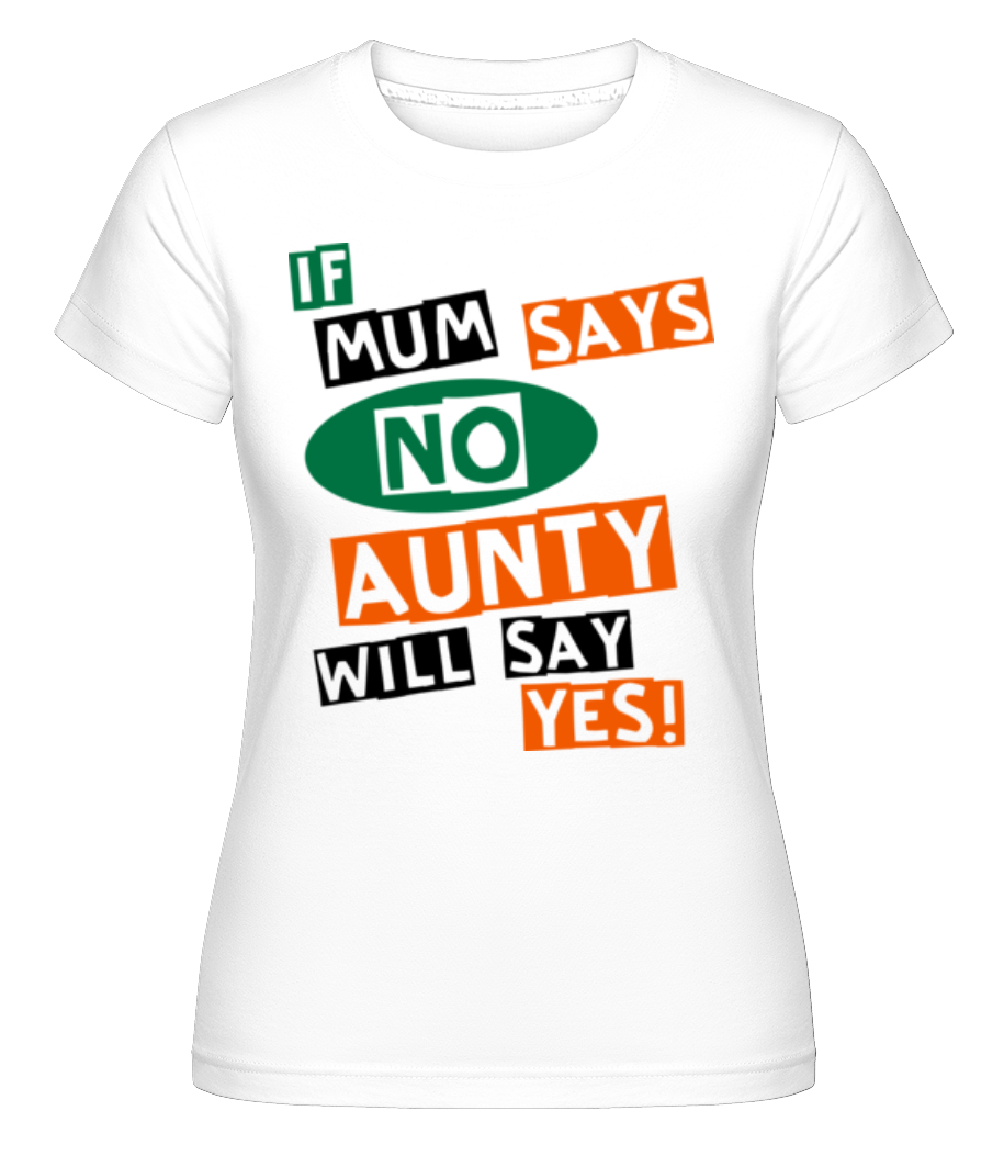 Aunty Will Say Yes -  T-shirt Shirtinator femme - Blanc - Devant