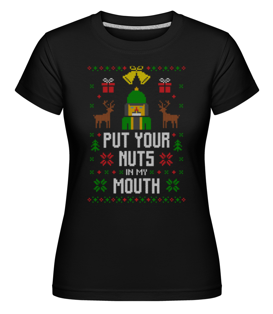 Put Your Nuts In My Mouth ·  T-shirt Shirtinator femme