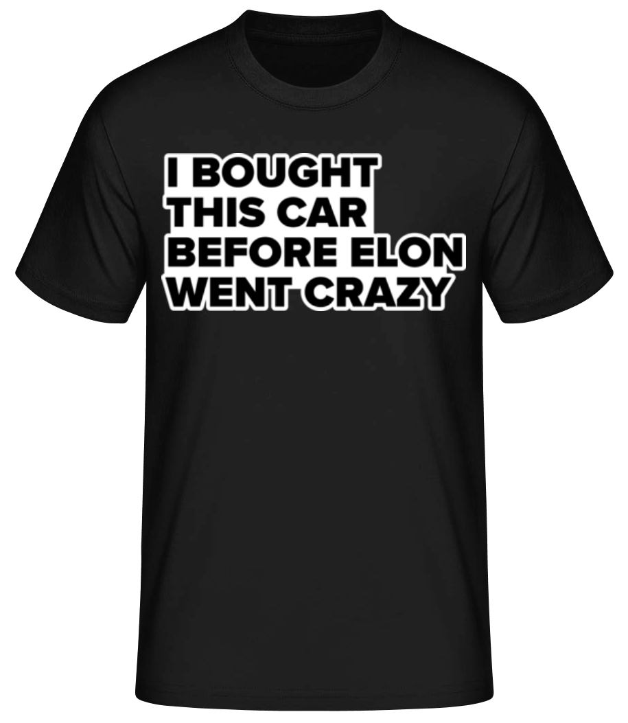 I Bought This Car Before Elon Went Crazy · T-shirt standard Homme