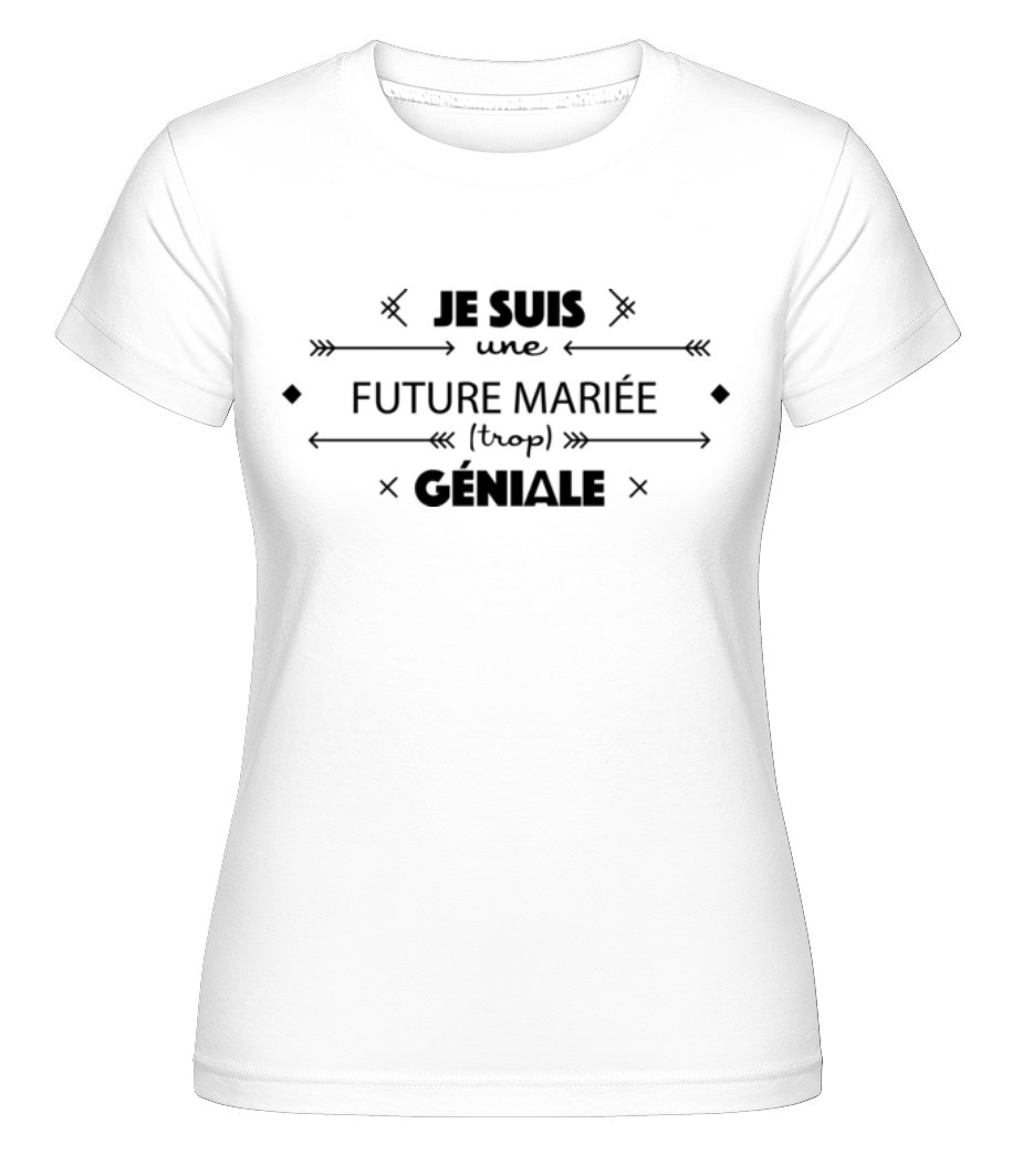 Future Mariée Géniale ·  T-shirt Shirtinator femme