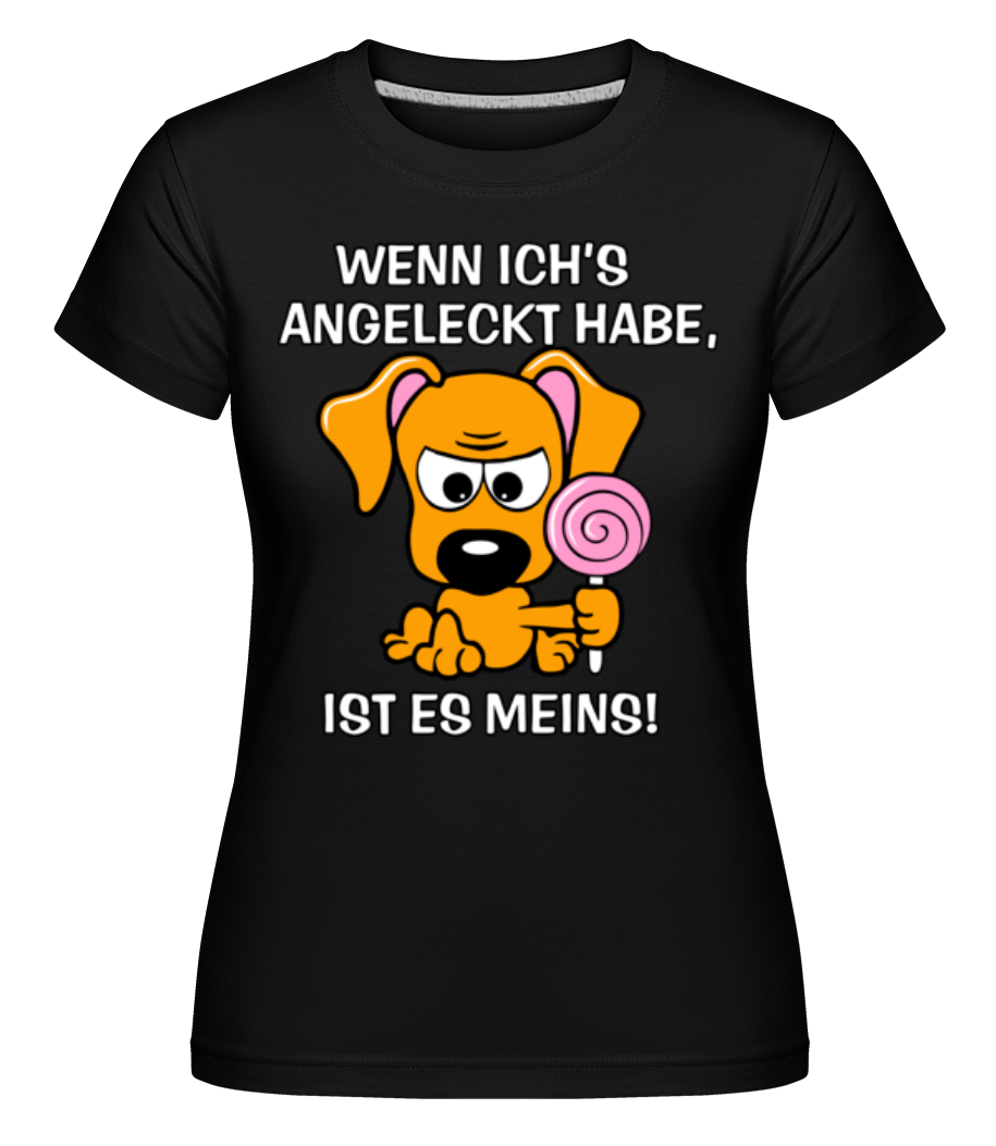 Wenn Ich Es Angeleckt Habe · Shirtinator Frauen T-Shirt