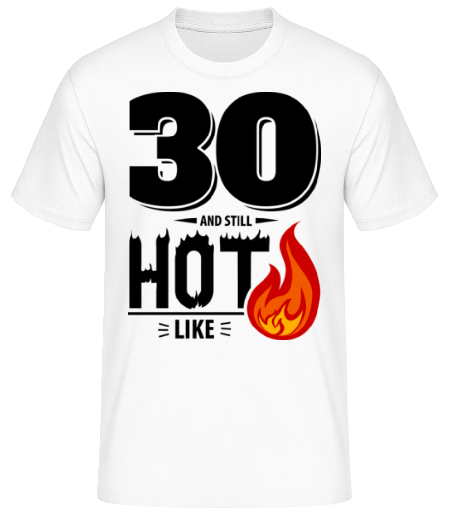 30 And Still Hot · T-shirt standard Homme