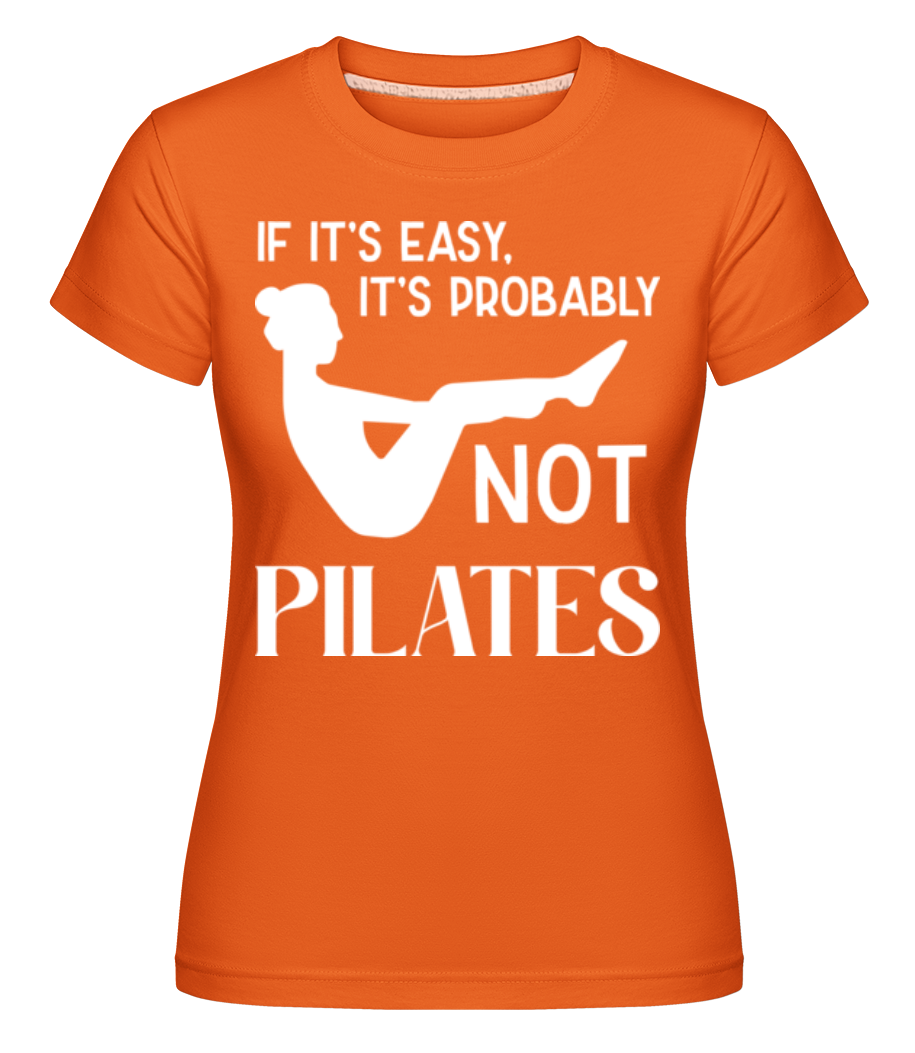 If It's Easy It's Not Pilates ·  T-shirt Shirtinator femme