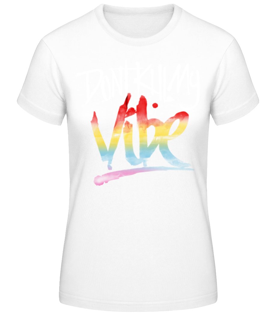 Don't Kill My Vibe · T-shirt standard Femme