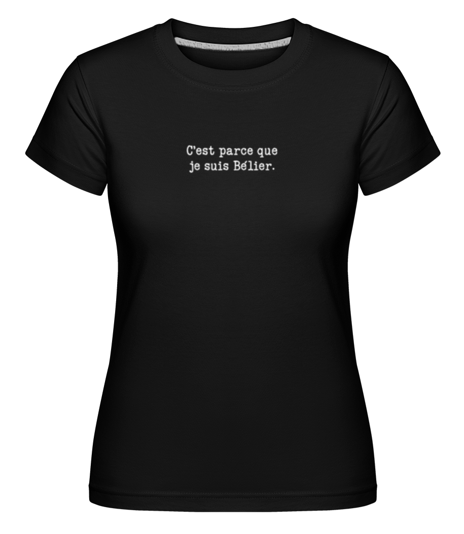 C’est Parce Que Je Suis Bélier ·  T-shirt Shirtinator femme