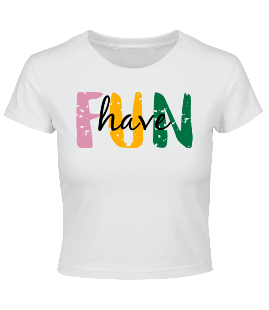 Have Fun · Crop top