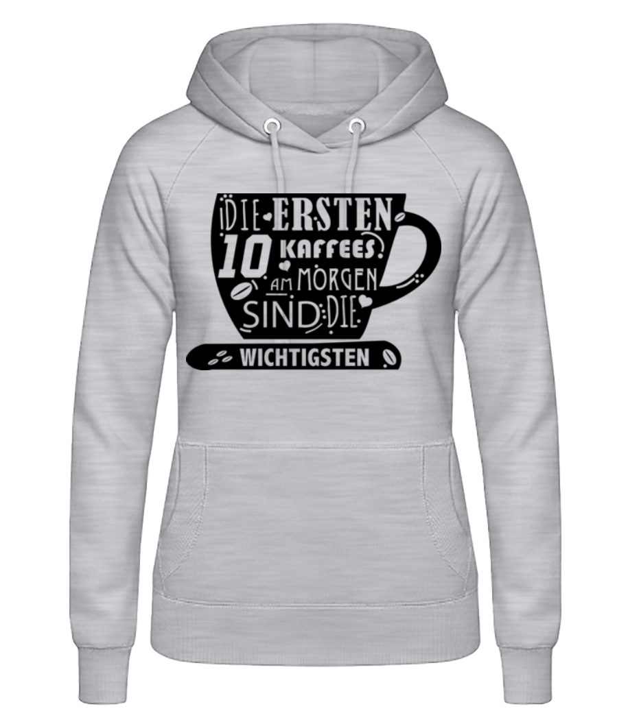 Die Ersten 10 Kaffees · Frauen Basic Hoodie