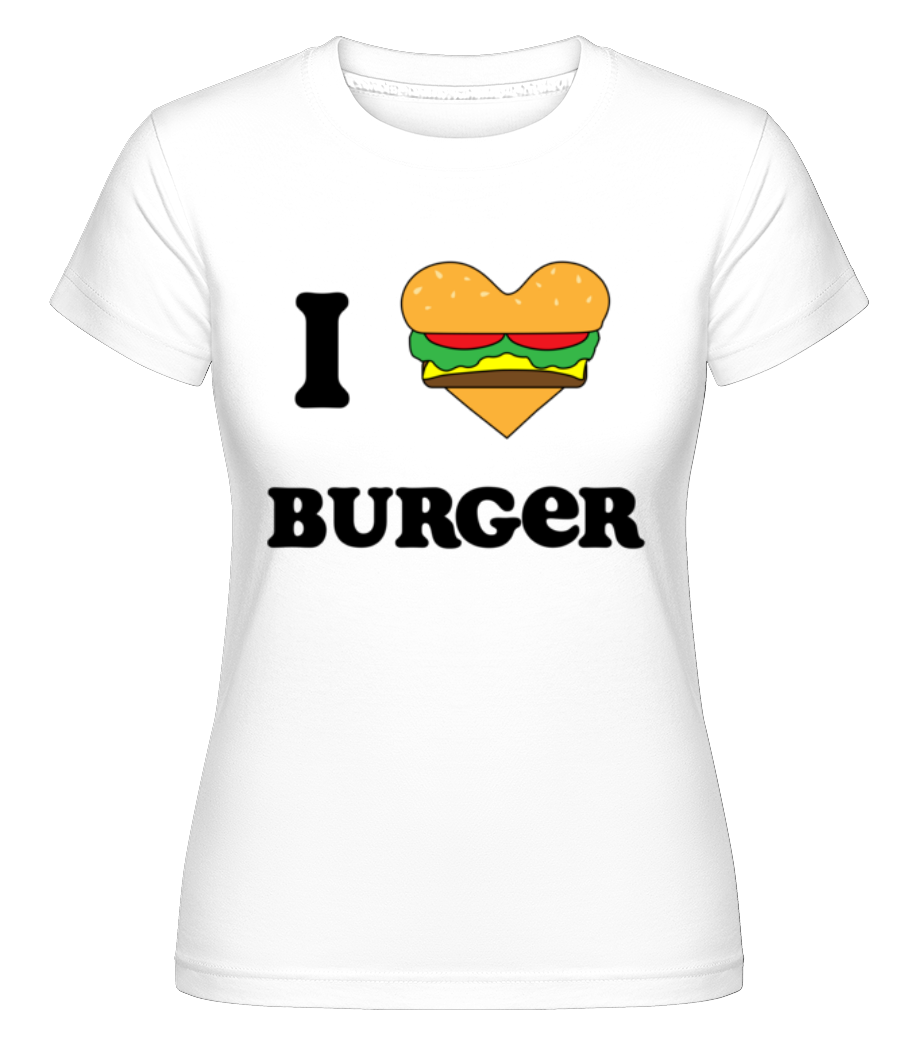 I Love Burger ·  T-shirt Shirtinator femme