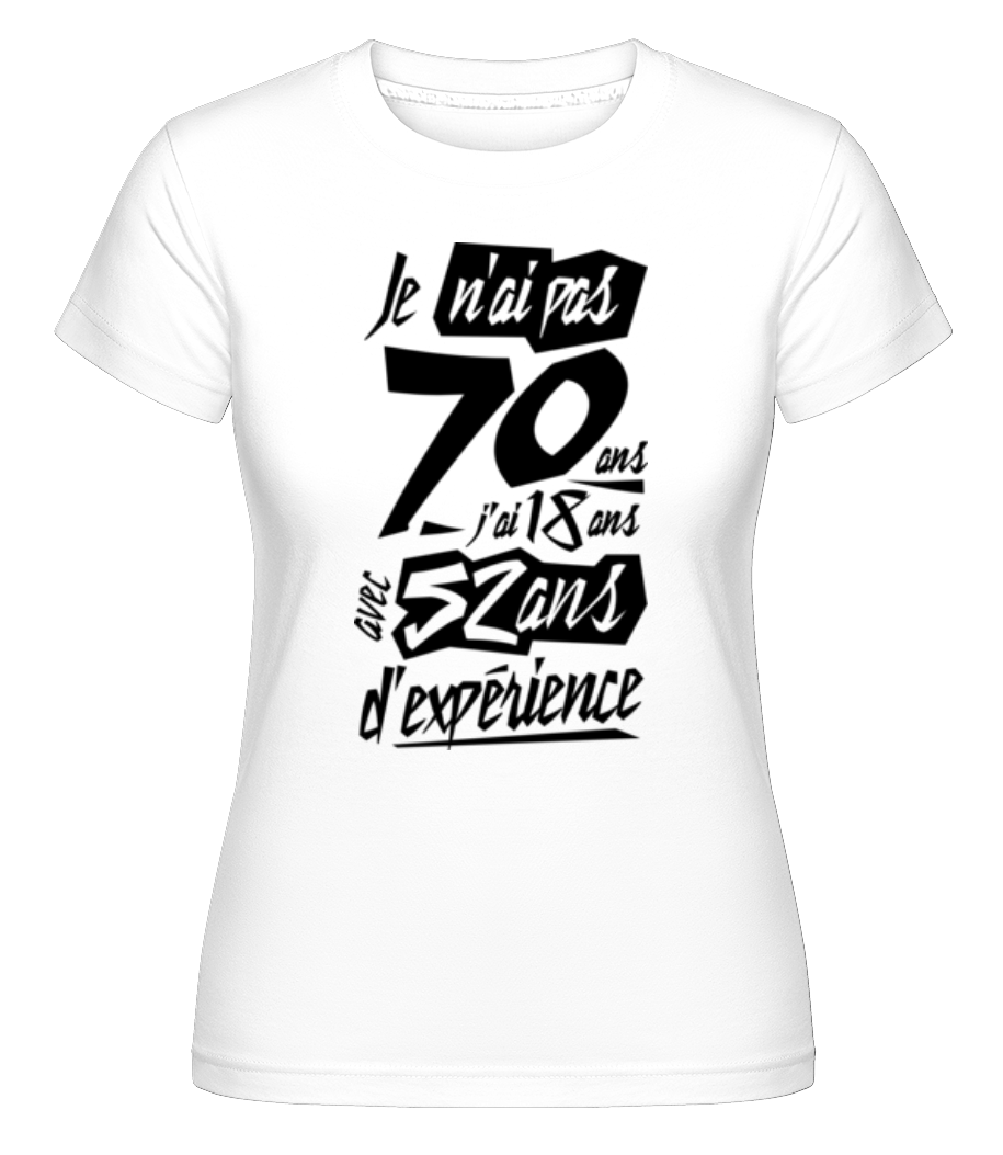 Je N'ai Pas 70 Ans ·  T-shirt Shirtinator femme
