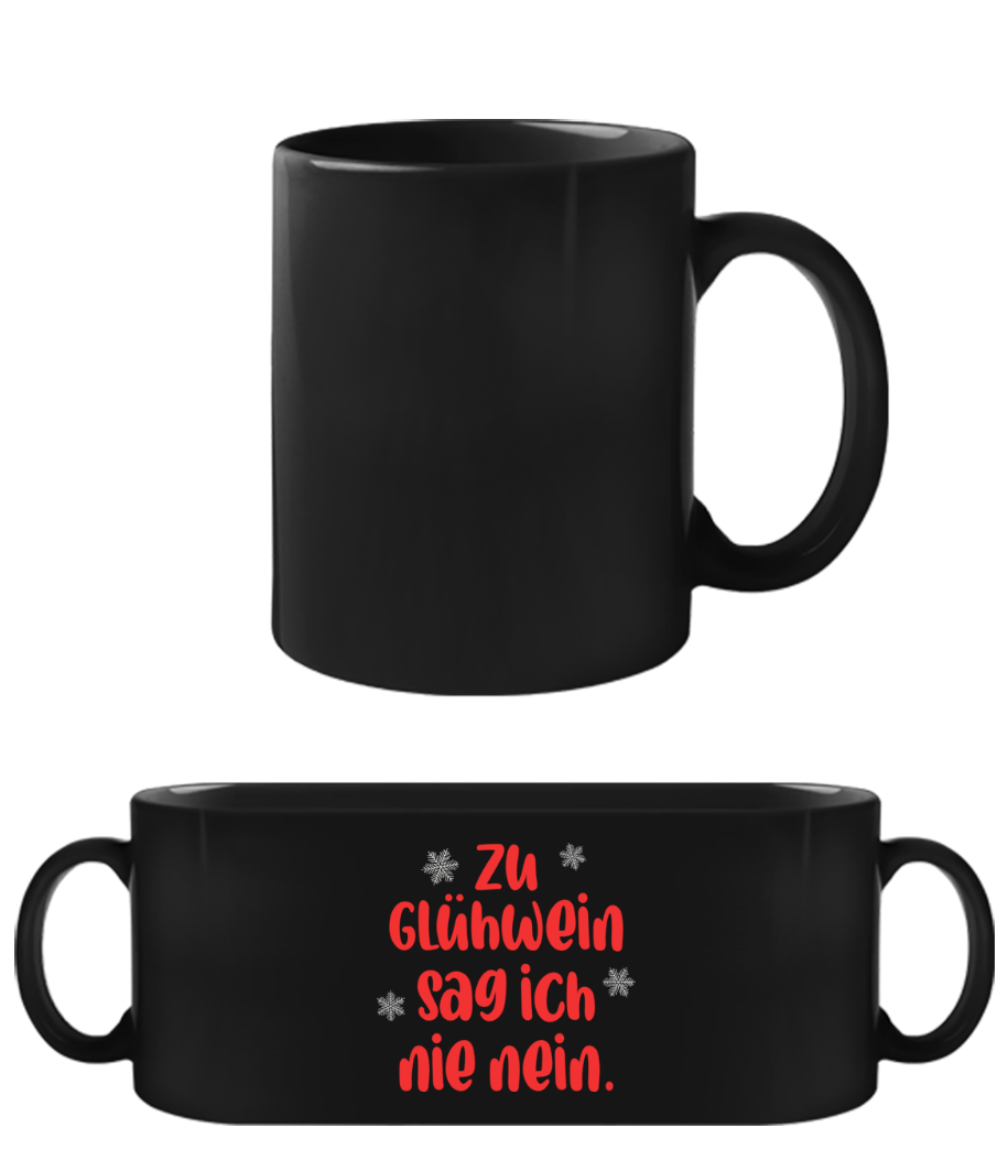 Zu Glühwein Sag Ich Nie Nein · Schwarze Tasse
