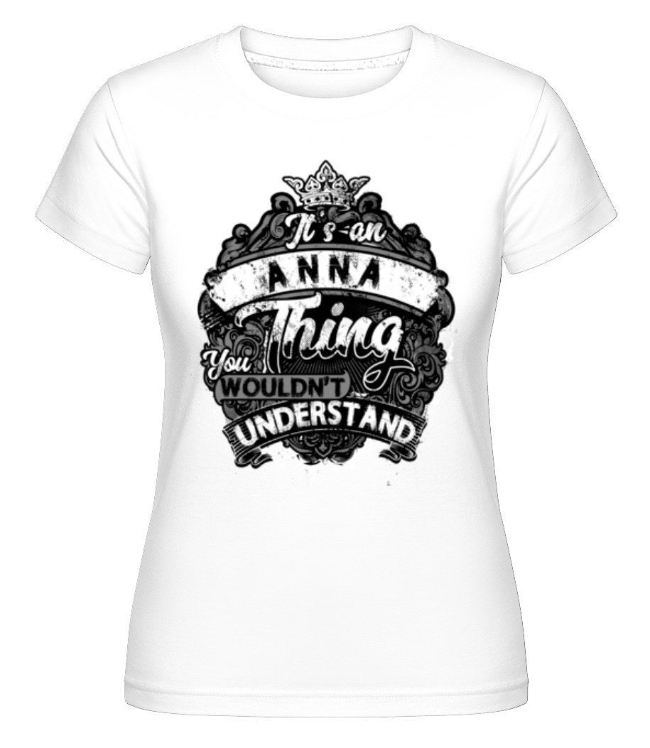 It's An Anna Thing ·  T-shirt Shirtinator femme
