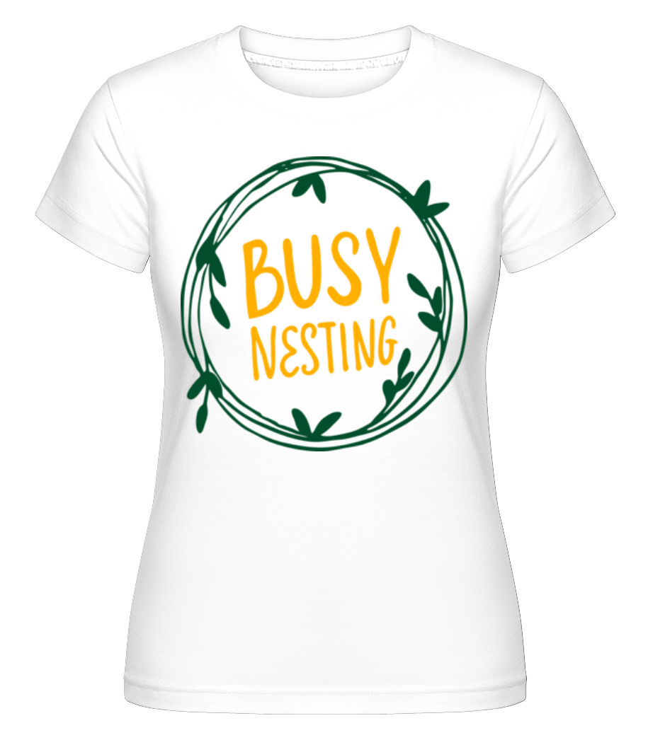 Busy Nesting ·  T-shirt Shirtinator femme