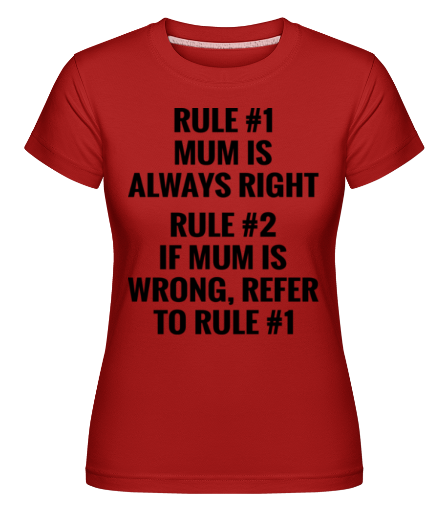 Mum Is Always Right ·  T-shirt Shirtinator femme