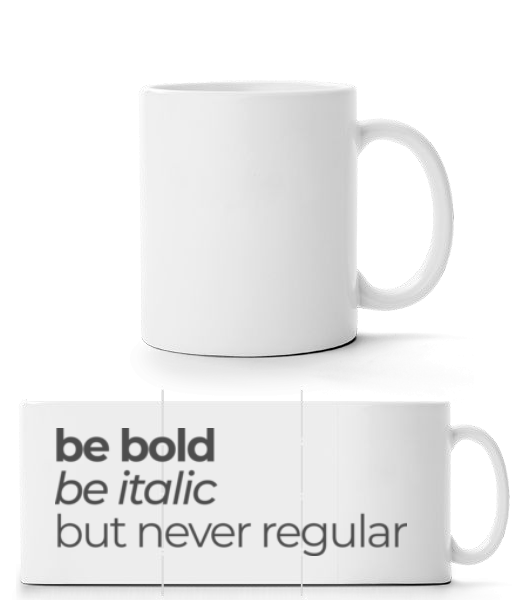 Be Bold Be Italic But Never Regular · Mug panorama