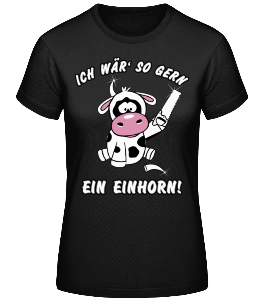 Ich Wär So Gern Ein Einhorn · Frauen Basic T-Shirt