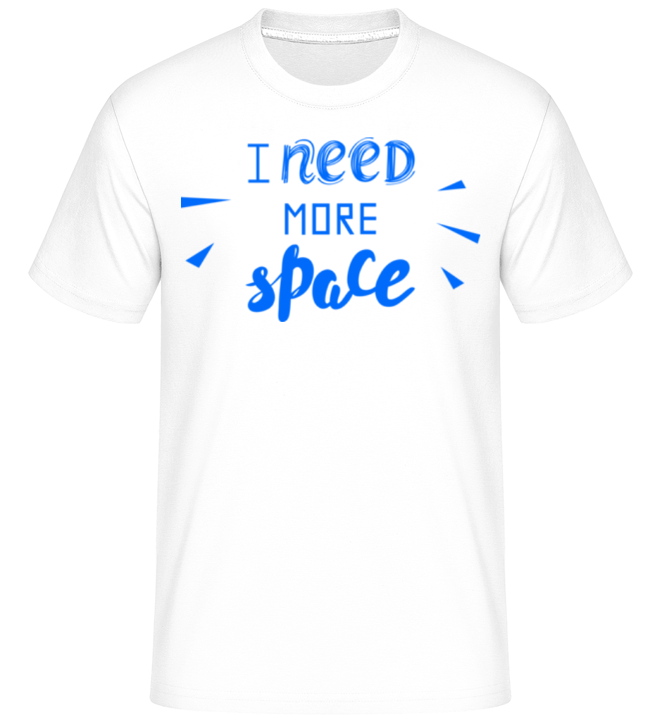 Aperçu: I Need More Space -  T-Shirt Shirtinator homme - Blanc - Devant
