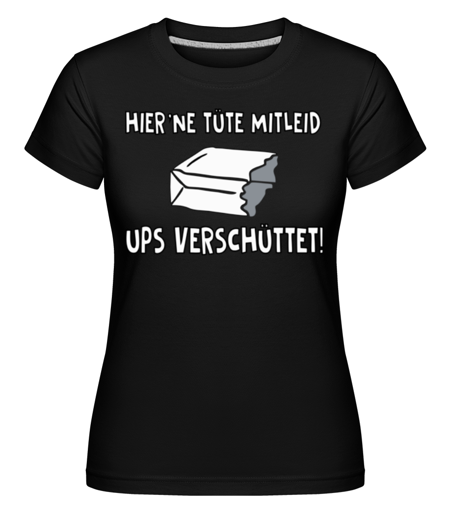 Eine Tüte Mitleid · Shirtinator Frauen T-Shirt