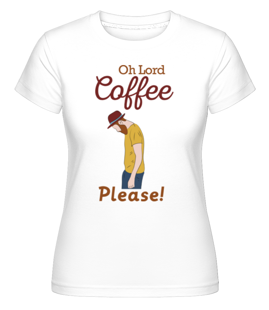 Oh Lord Coffee Please ·  T-shirt Shirtinator femme