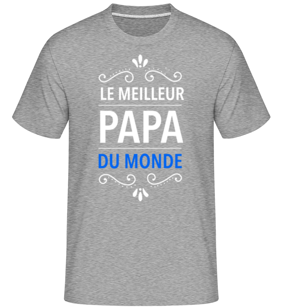 Le Meilleur Papa Du Monde ·  T-Shirt Shirtinator homme