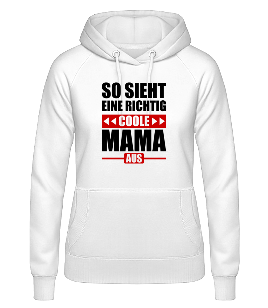So Sieht Eine Richtig Coole Mama · Frauen Basic Hoodie