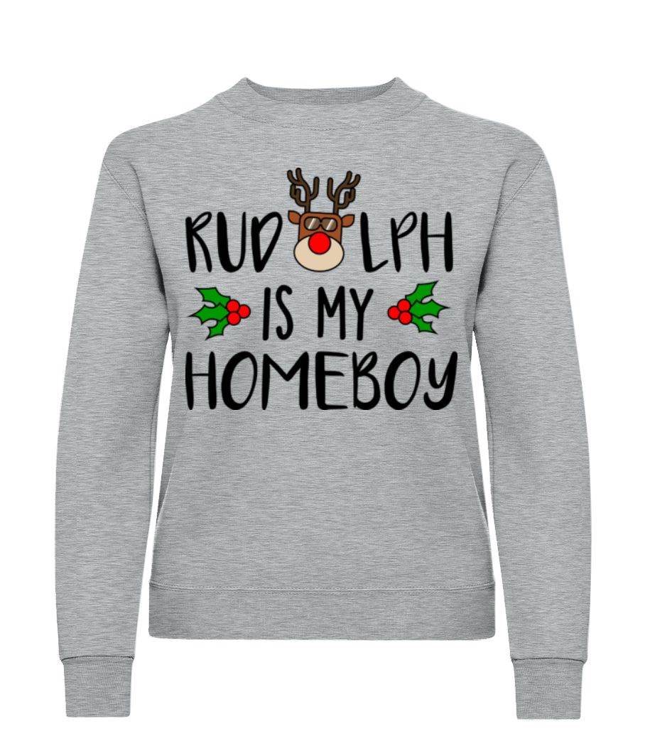 Rudolph Is My Homeboy · Sweatshirt Femme