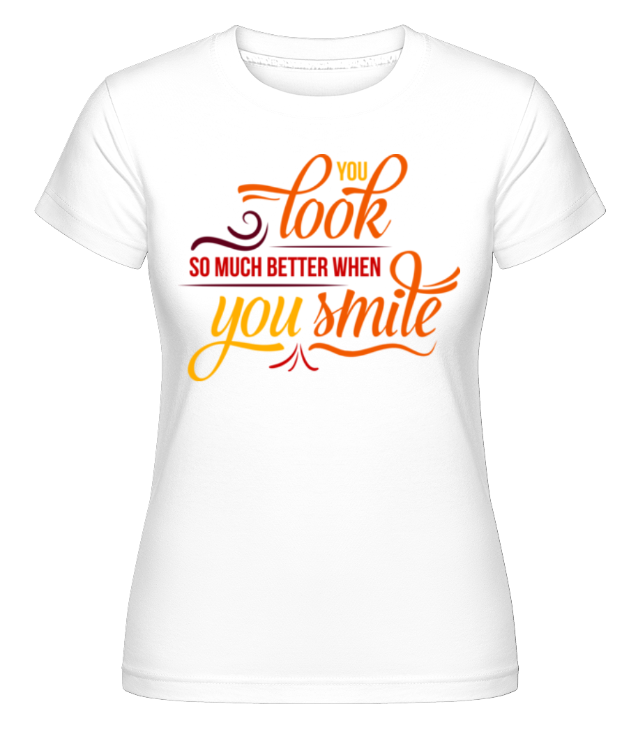 Aperçu: You Look So Much Better When You Smile -  T-shirt Shirtinator femme - Blanc - Devant