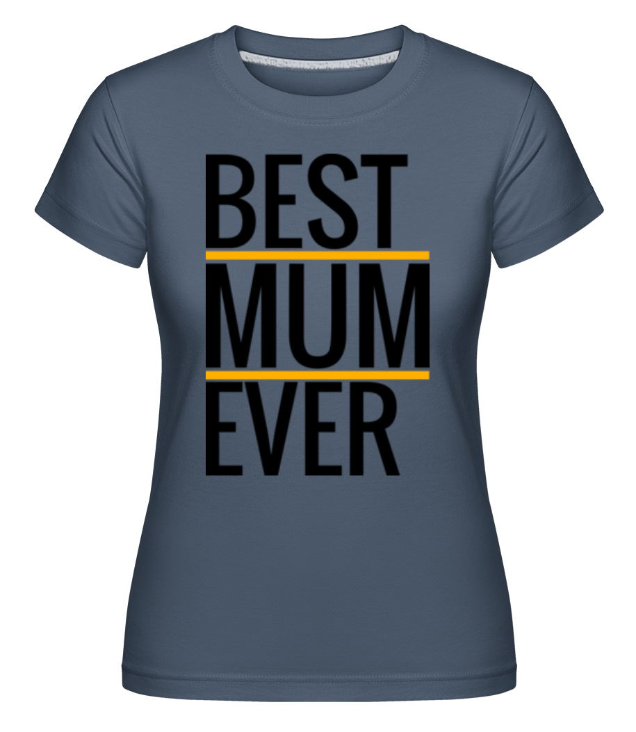 Best Mum Ever ·  T-shirt Shirtinator femme