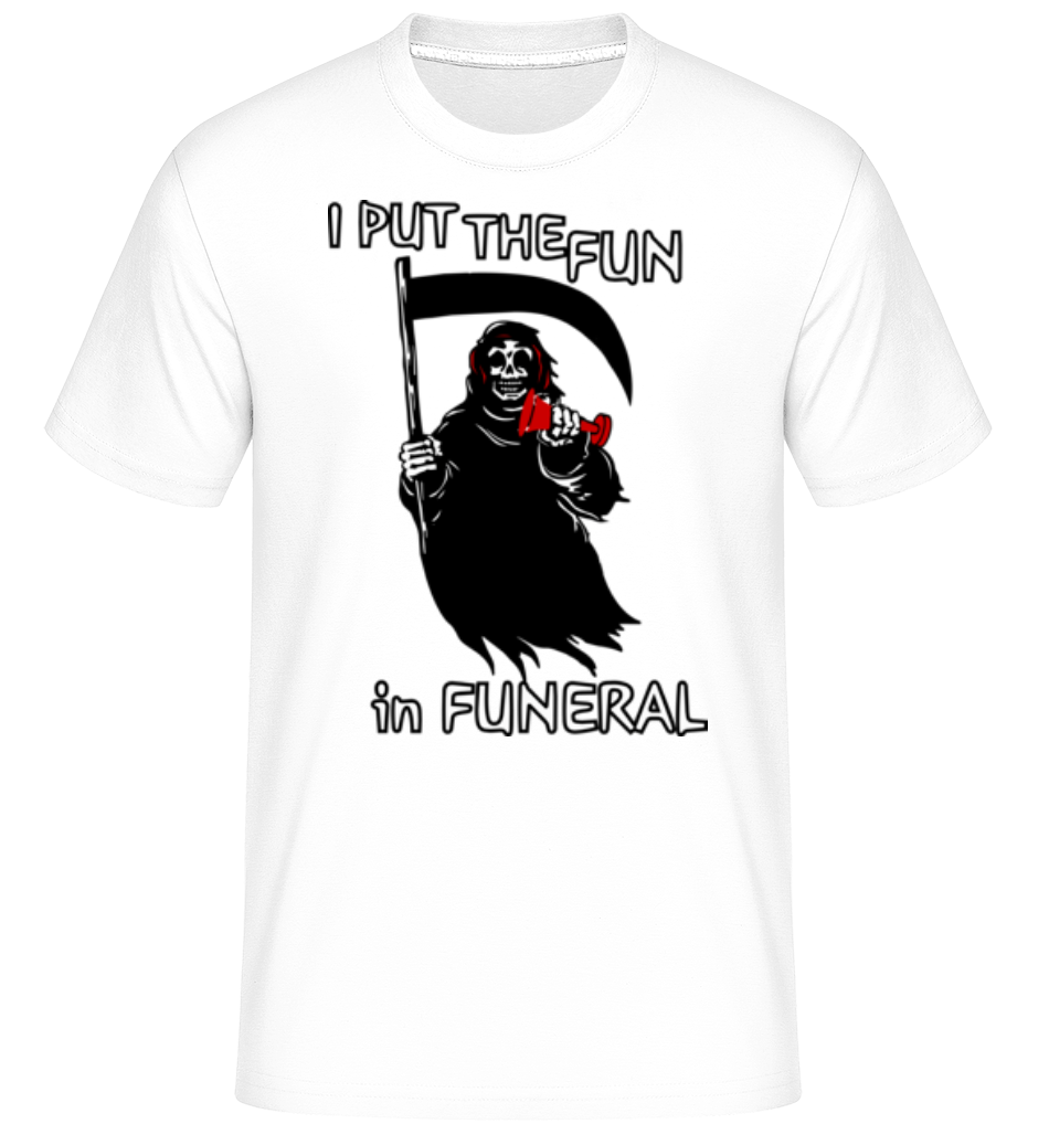 Aperçu: I Put The Fun In Funeral -  T-Shirt Shirtinator homme - Blanc - Devant