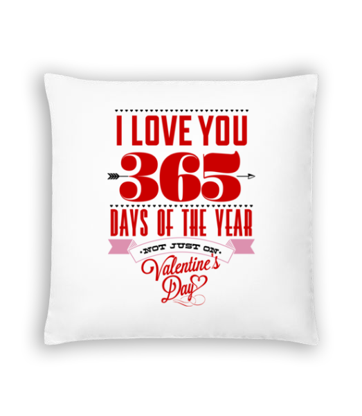 I Love You 365 Days Of The Year · Coussin