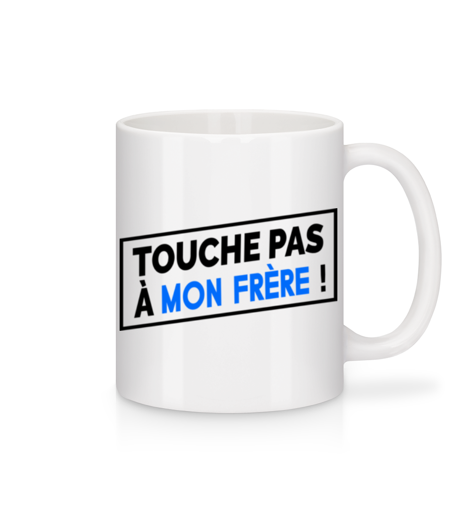 Touche Pas À Mon Frère · Mug en céramique blanc
