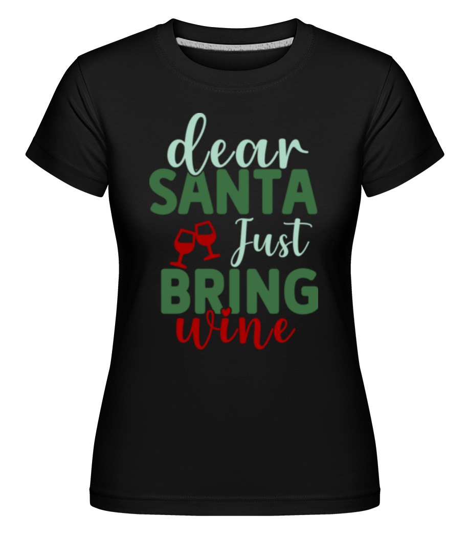 Dear Santa Just Bring Wine ·  T-shirt Shirtinator femme