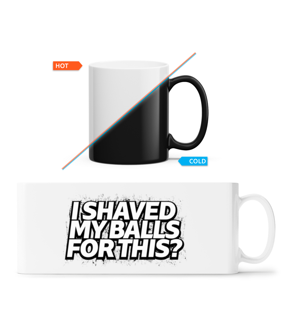 I Shaved My Balls For This · Mug magique