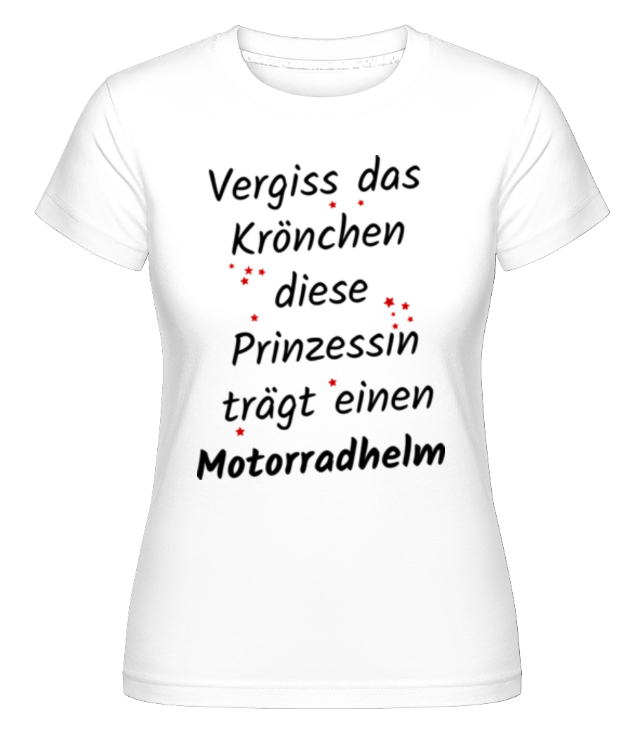 Prinzessin Trägt Motorradhelm · Shirtinator Frauen T-Shirt