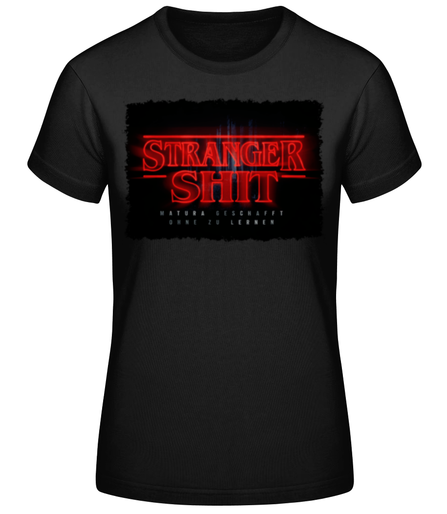 Stranger Shit Matura Geschafft · Frauen Basic T-Shirt