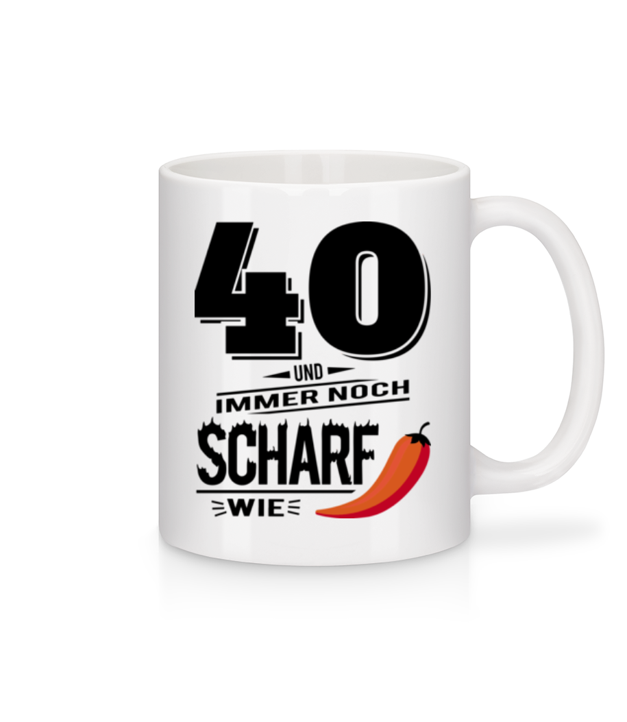 40 Und Scharf Wie Chili · Tasse