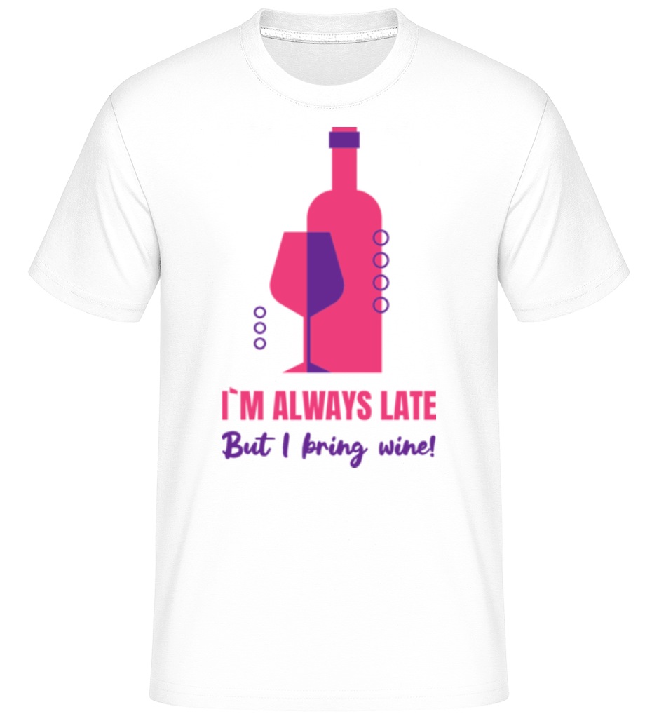 Always Late But I Bring Wine ·  T-Shirt Shirtinator homme