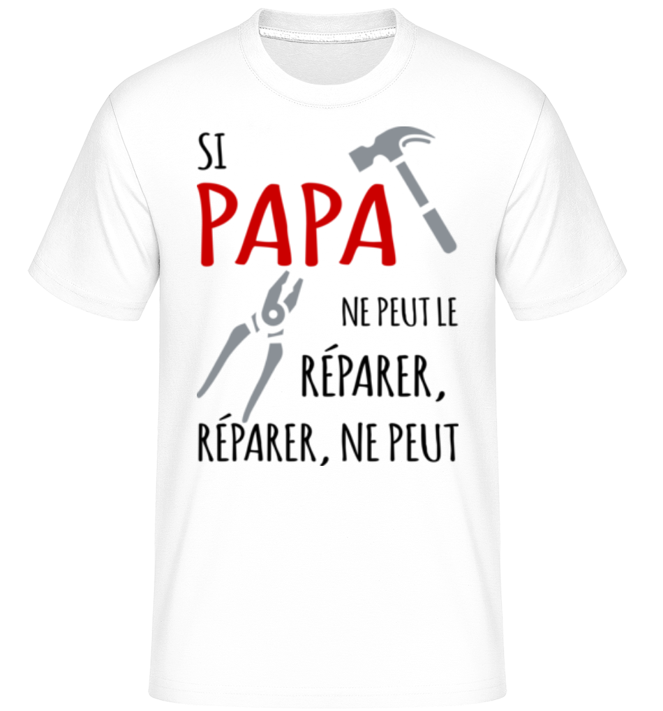 Aperçu: Si Papa Ne Peut Le Réparer -  T-Shirt Shirtinator homme - Blanc - Devant