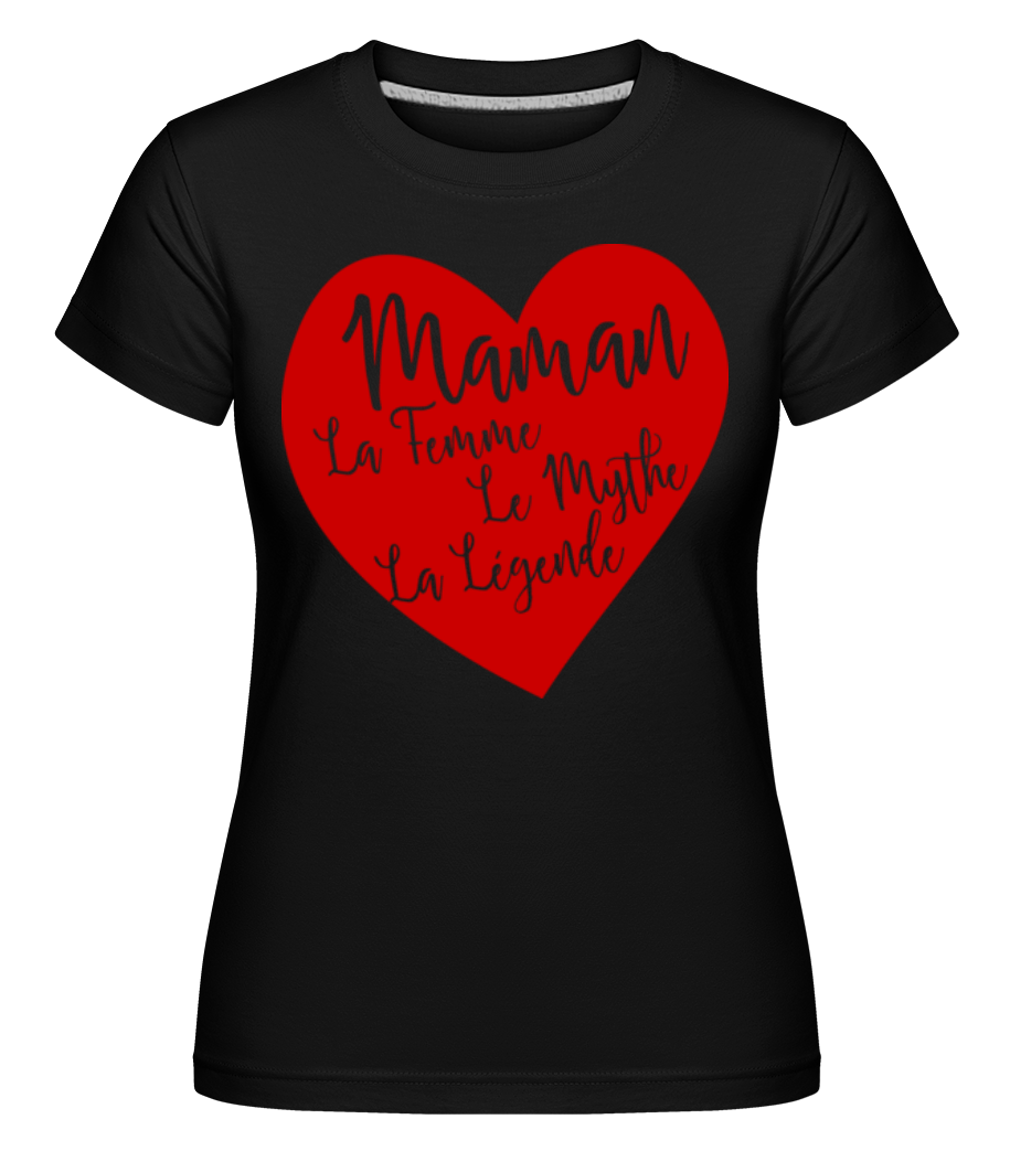 Maman - La Légende ·  T-shirt Shirtinator femme