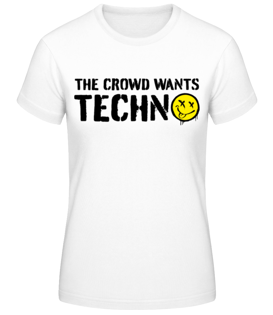 Vorschau: The Crowd Wants Techno - Frauen Basic T-Shirt - Weiß - Vorne