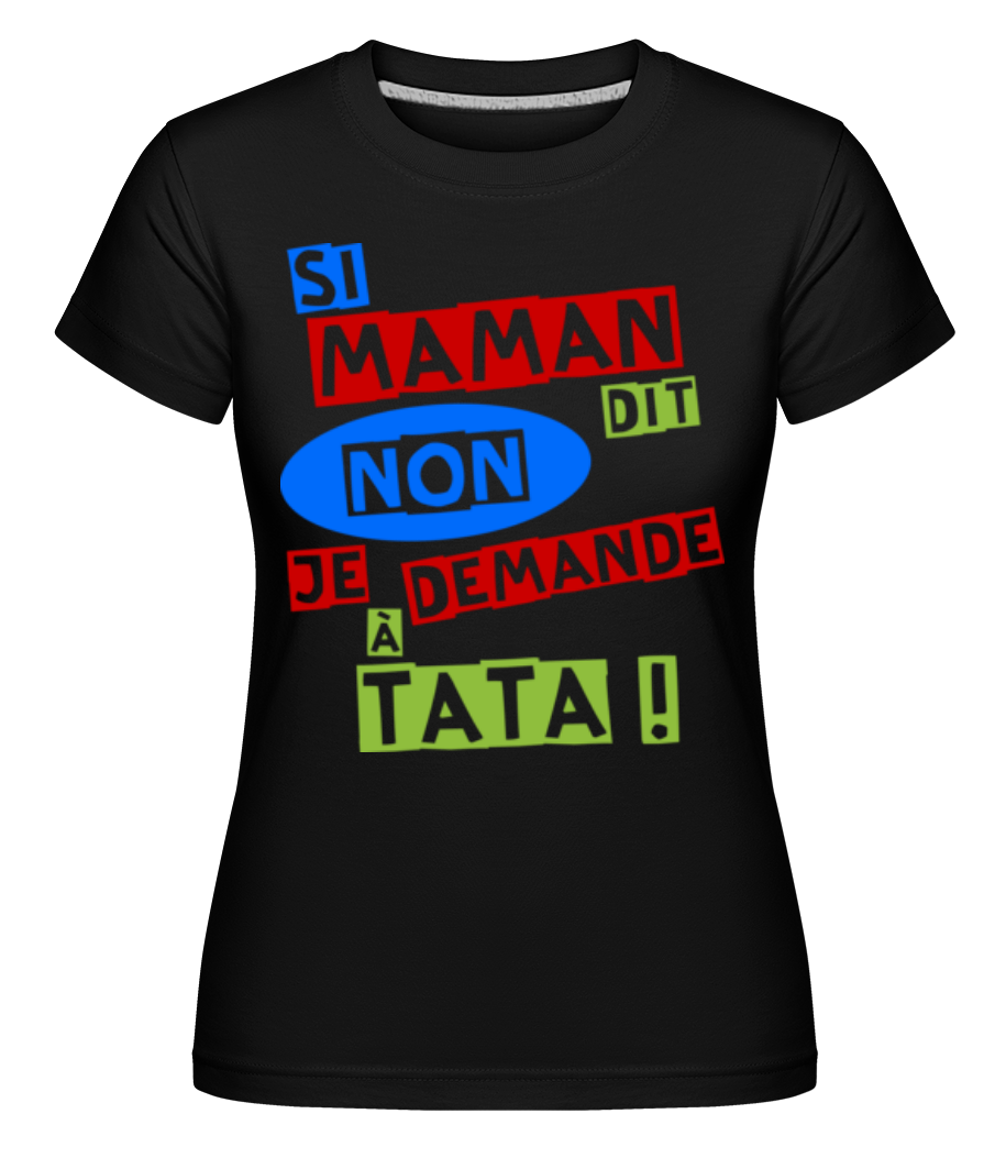 Je Demande À Tata ·  T-shirt Shirtinator femme