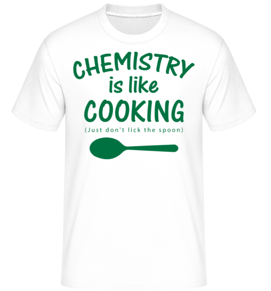 Chemistry Is Like Cooking ·  T-Shirt Shirtinator homme