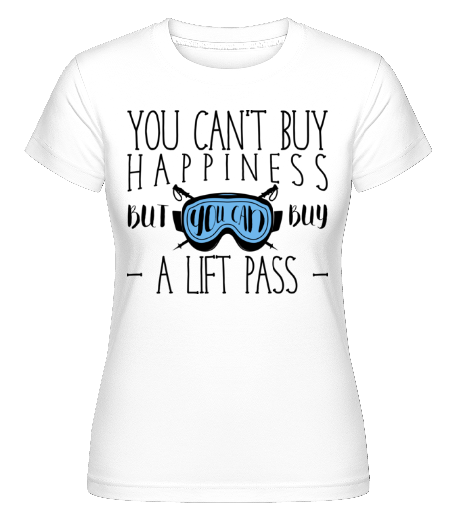 You Can Buy A Lift Pass ·  T-shirt Shirtinator femme
